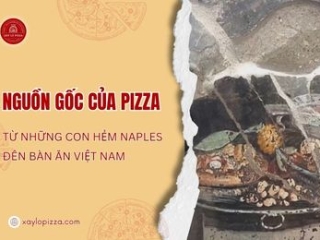 Nguồn Gốc Của Pizza: Hành Trình Từ Những Con Hẻm Naples Đến Bàn Ăn Của Bạn