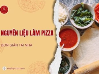 Nguyên Liệu Làm Pizza Đơn Giản Tại Nhà