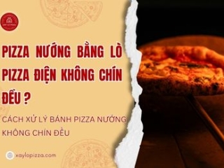 Pizza Nướng Bằng Lò Pizza Điện Không Chín Đều Xử Lý Thế Nào?