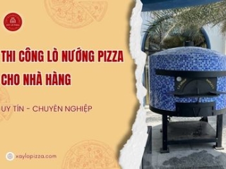 Thi Công  Lò Nướng Pizza Cho Nhà Hàng Uy Tín Chuyên Nghiệp