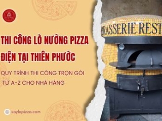 Thi Công Lò Nướng Pizza Điện Cho Nhà Hàng Trọn Gói Từ A-Z