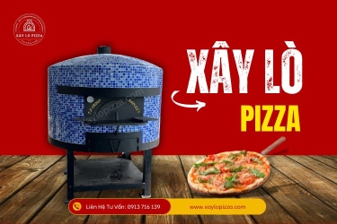 Dịch vụ xây lò pizza nướng củi chuyên nghiệp, giá cả hợp lý