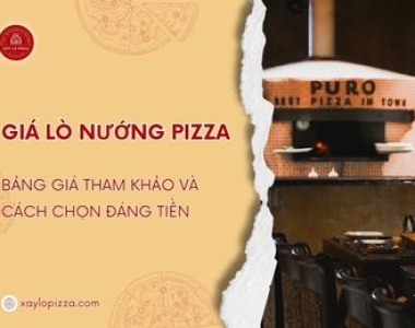 Giá Lò Nướng Bánh Pizza: Bảng Giá Tham Khảo Và Cách Chọn Đáng Tiền