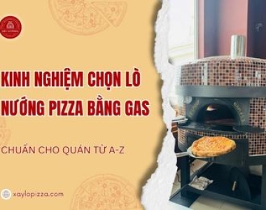 Kinh nghiệm chọn mua lò nướng pizza bằng gas chuẩn cho quán từ A-Z