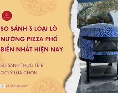 So Sánh 3 Loại Lò Nướng Pizza Phổ Biến Nhất Hiện Nay