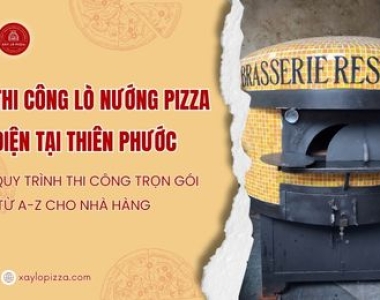 Thi Công Lò Nướng Pizza Điện Cho Nhà Hàng Trọn Gói Từ A-Z