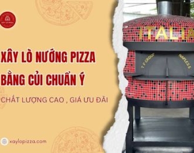 Xây Lò Nướng Pizza Bằng Củi Chuẩn Ý, Chất Lượng Cao, Giá Ưu Đãi 