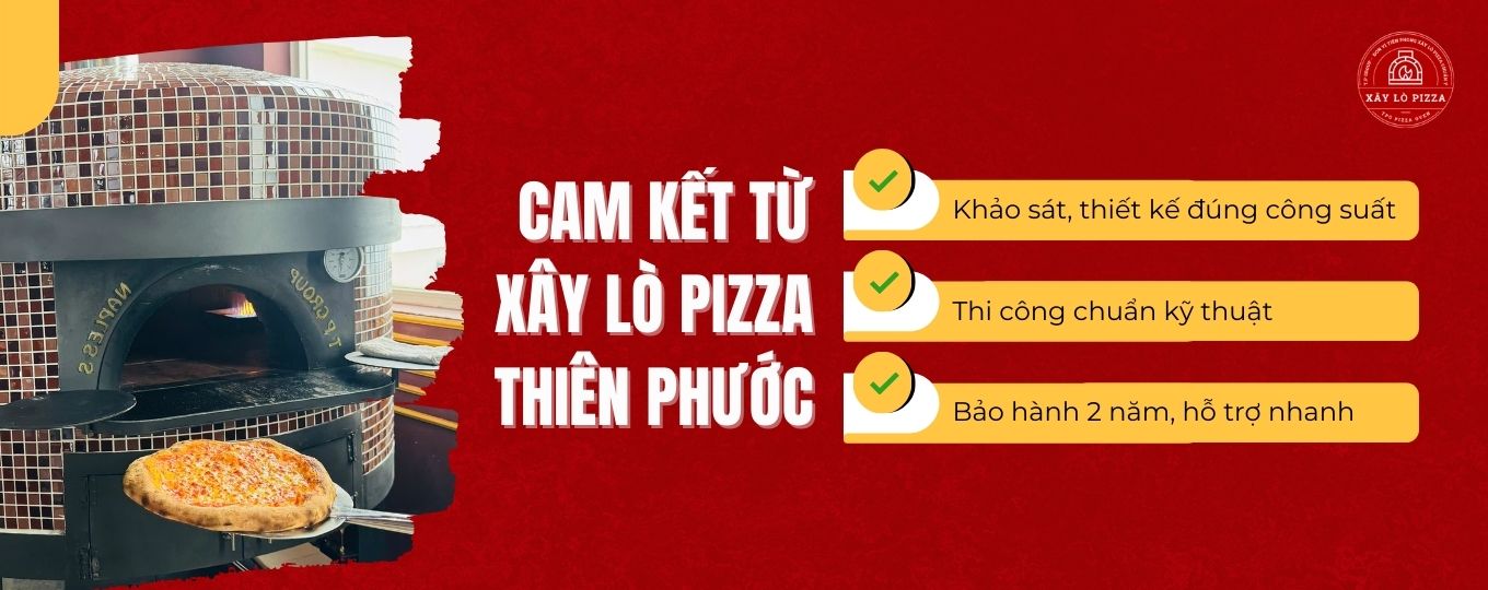 cam kết từ xây lò pizza thiên phước